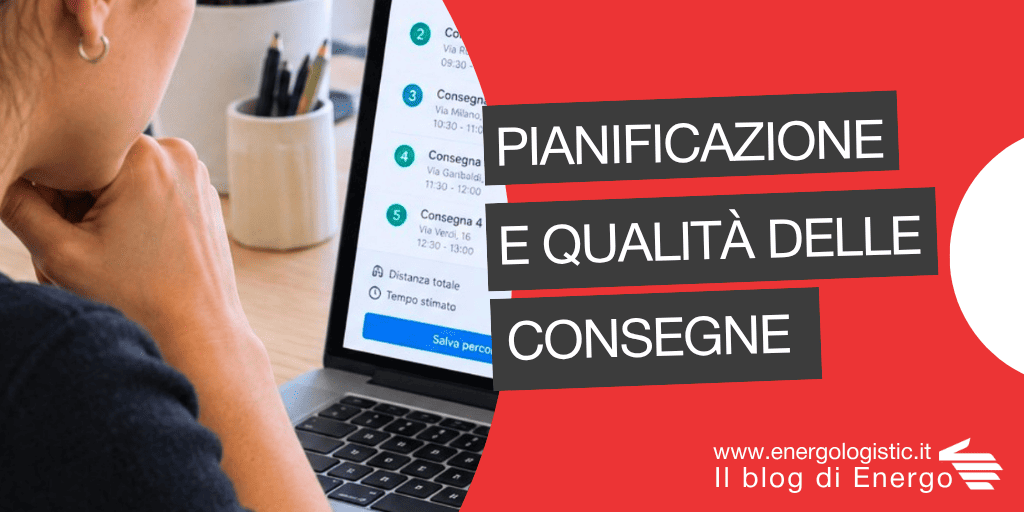 Come la pianificazione migliora la qualità del servizio di consegna